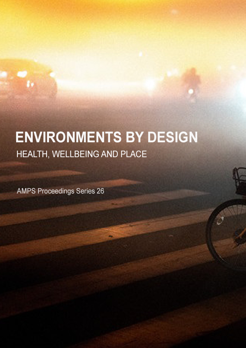 Environments by Design: Health, Wellbeing, and Place. AMPS Proceedings Series 26.